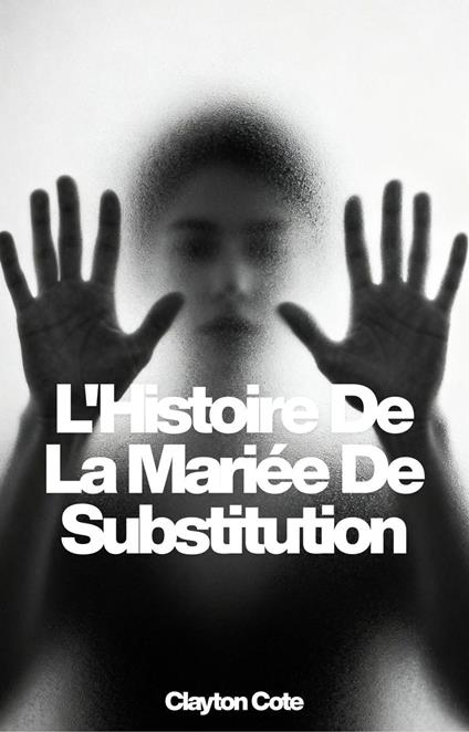 L'Histoire De La Mariée De Substitution