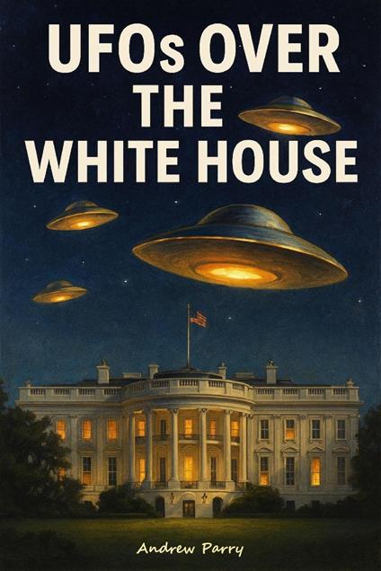 UFOs over the White House