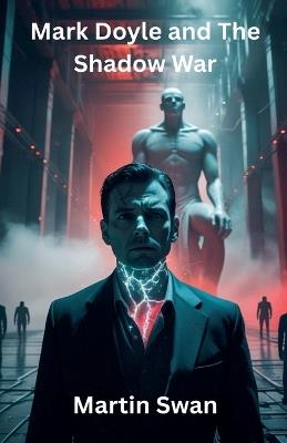 Mark Doyle and The Shadow War - Martin Swan - cover