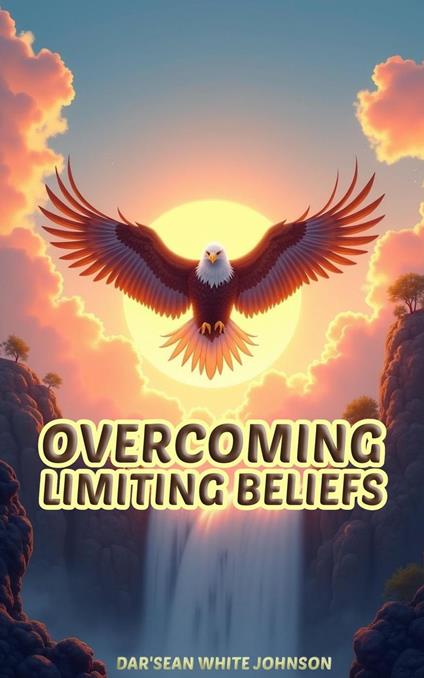 Overcoming Limiting Beliefs