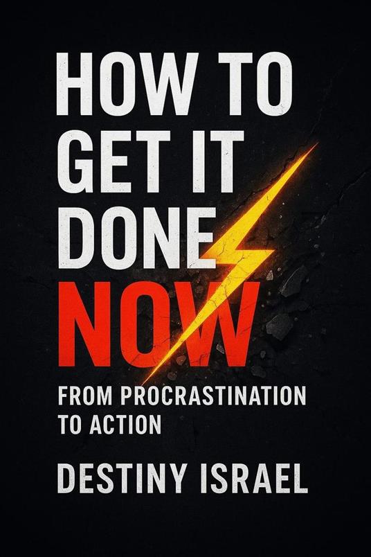 How to Get It Done Now