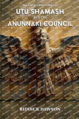 Utu Shamash, and the Anunnaki Council - Riddick Dawson - cover