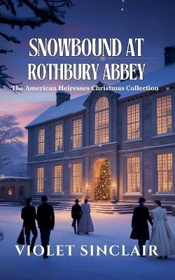 Snowbound at Rothbury Abbey - Violet Sinclair - cover