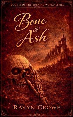 Bone & Ash Book 2 - Ravyn Crowe - cover