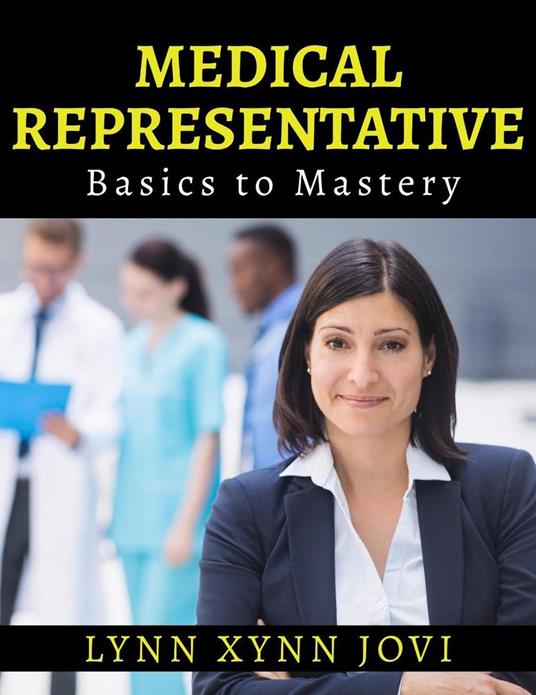 Medical Representative - The Comprehensive Guide