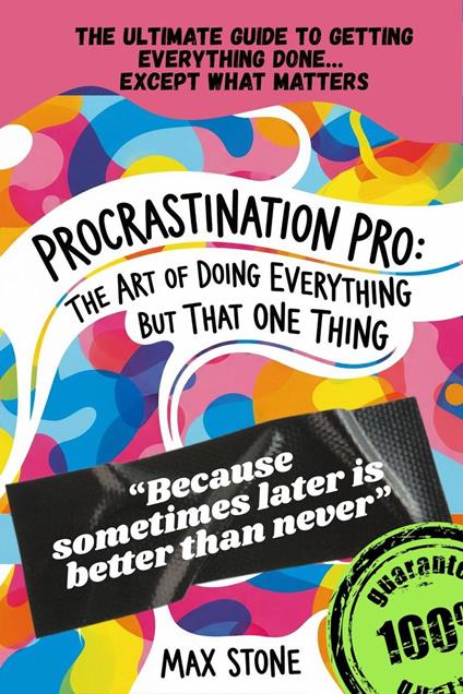 Procrastination Pro: The Art of Doing Everything but That One Thing
