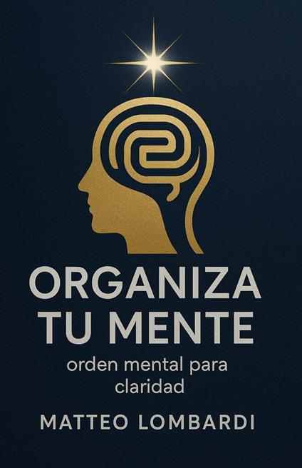 Organiza tu Mente: Orden Mental para Claridad