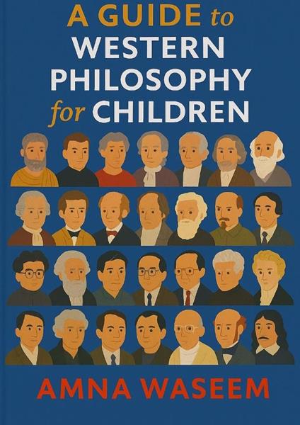 A Guide to Western Philosophy for Children - Amna Waseem - ebook