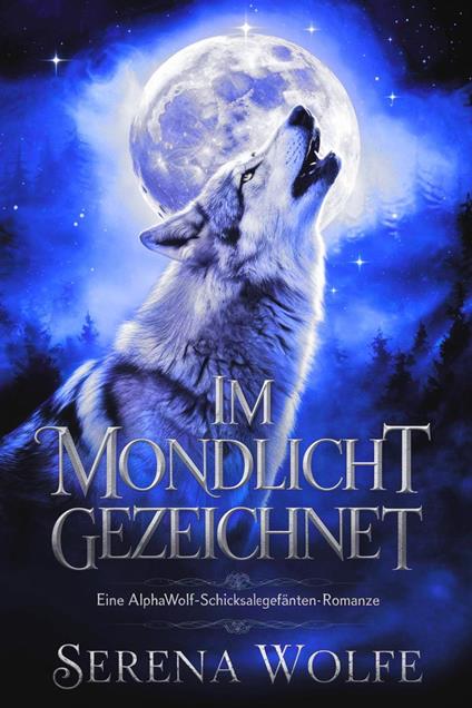 Im Mondlicht Gezeichnet: Eine Alphawolf-Schicksalsgefährten-Romanze
