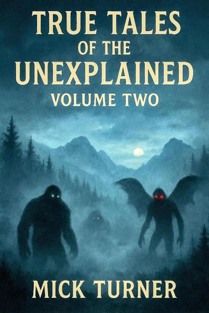 True Tales Of The Unexplained Volume Two