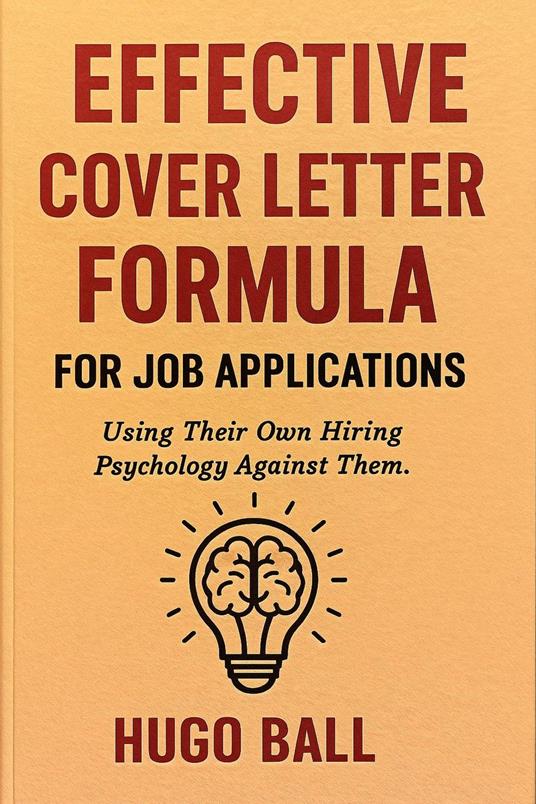 Effective Cover Letter Formula for Job Applications: Using Their Own Hiring Psychology Against Them