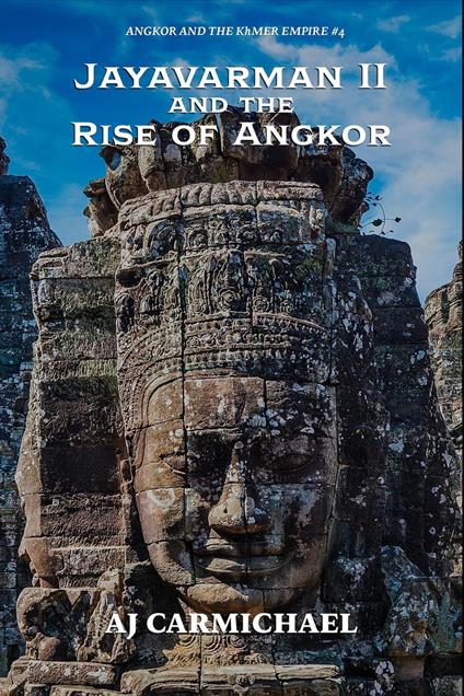 Jayavarman II and the Rise of Angkor