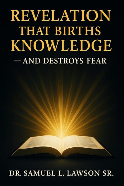 Revelation That Births Knowledge - And Restores Fear