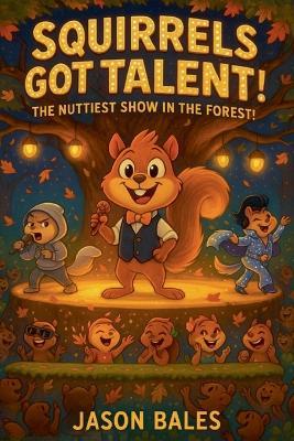 Squirrels Got Talent - Jason Bales - cover