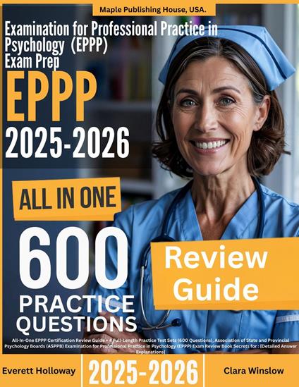 Examination for Professional Practice in Psychology (EPPP) Exam Prep: All-In-One Guide with 5 Full Sets of 600 Practice Questions with detailed explanation |ASPPB EPPP Certification Review