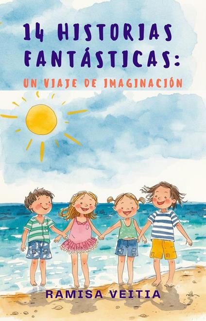 14 Historias Fantásticas: Un Viaje de Imaginación - Ramisa Veitia - ebook
