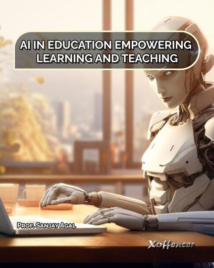 AI in Education Empowering Learning and Teaching