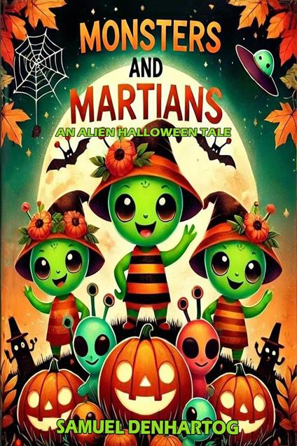 Monsters and Martians: An Alien Halloween Tale - Samuel DenHartog - ebook