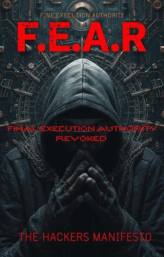 F.E.A.R. - The Hackers Manifesto