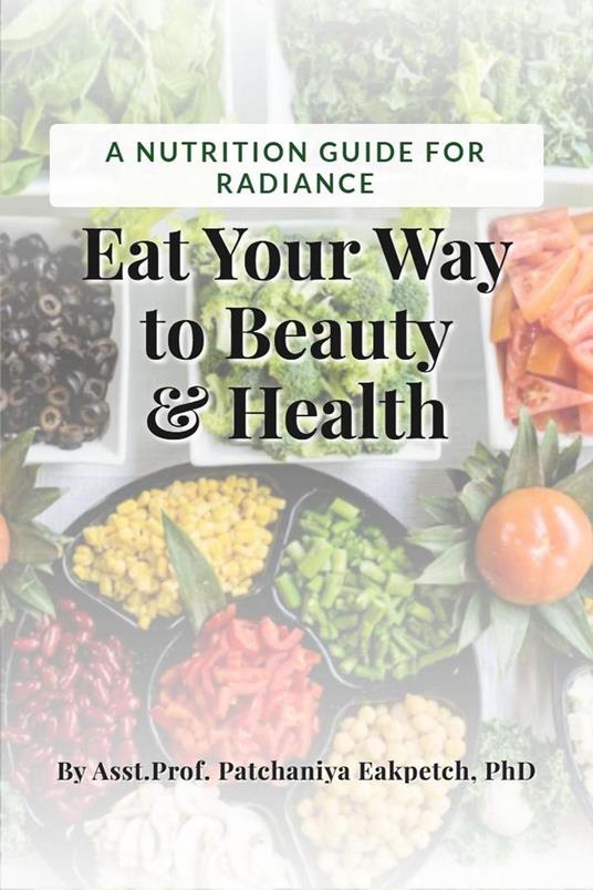 Eat Your Way to Beauty and Health: A Nutrition Guide for Radiance