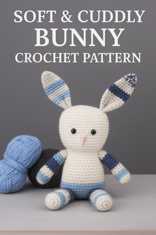 Soft & Cuddly Bunny Crochet Pattern