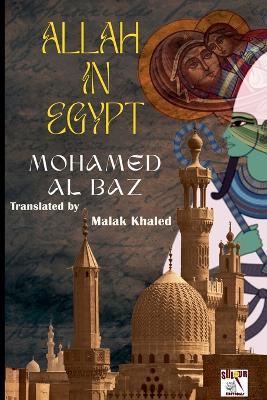 Allah in Egypt - Mohamed Al Baz - cover