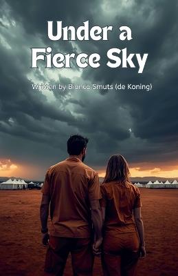 Under a Fierce Sky - Bianca de Koning Smuts - cover