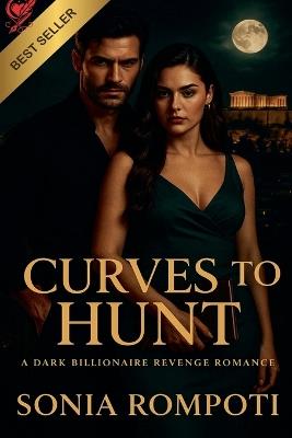 Curves to Hunt: A Dark Billionaire Revenge Romance - Sonia Rompoti - cover