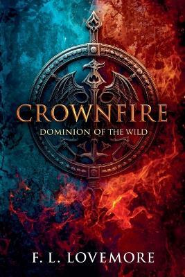 Crownfire: Dominion of the Wild - F L Lovemore - cover