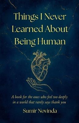 Things I Never Learned About Being Human - Sumir Novinda - cover