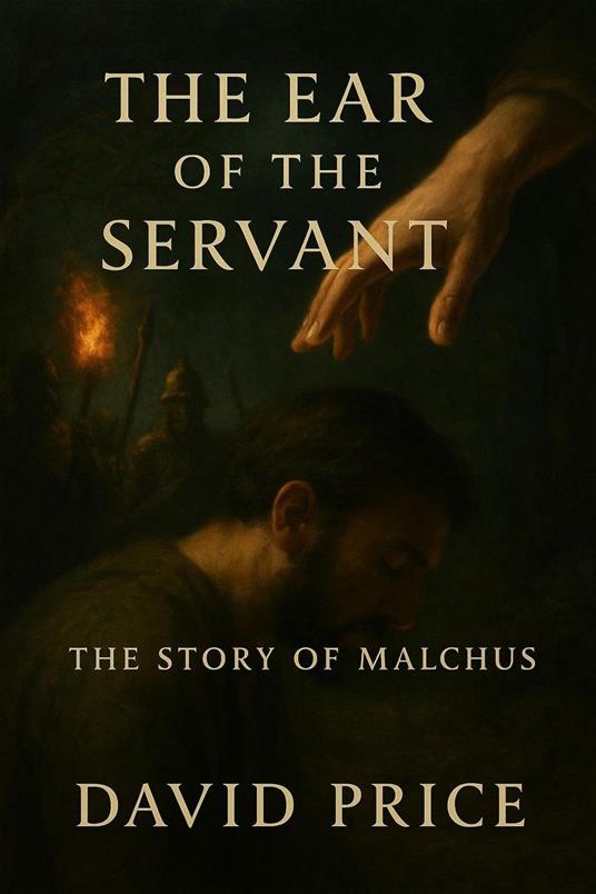 The Ear of the Servant: The Story of Malchus