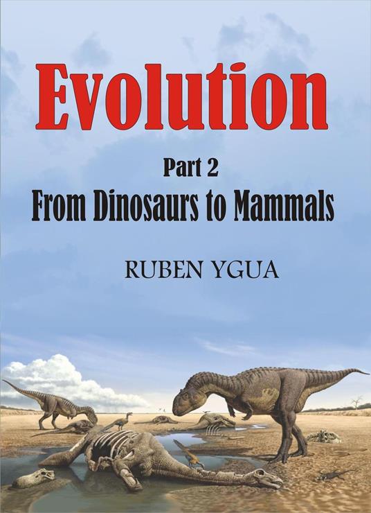 Evolution - From Dinosaurs to Mammals
