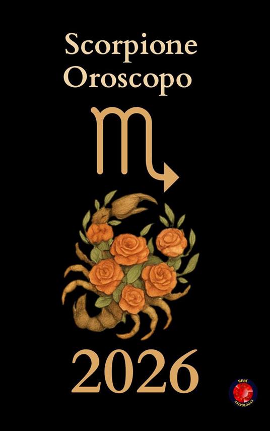 Scorpione Oroscopo 2026 - Alina Rubi - ebook