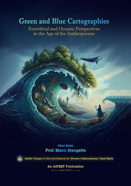 Green and Blue Cartographies: Ecocritical and Oceanic Perspectives in the Age of the Anthropocene