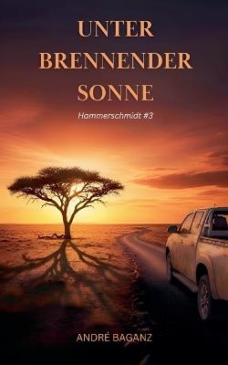 Unter Brennender Sonne - André Baganz - cover