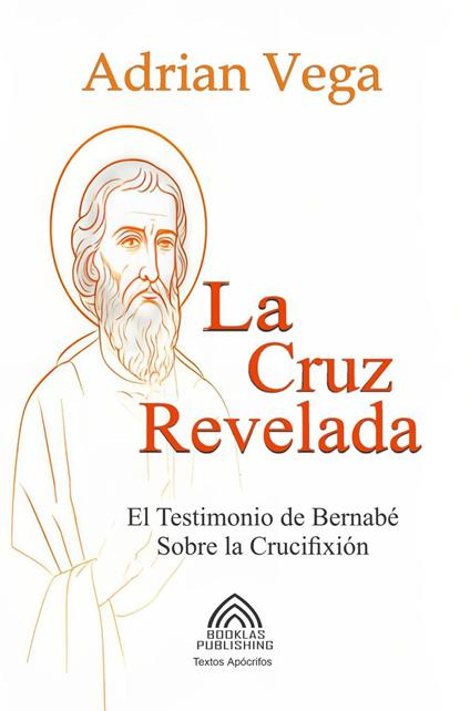 La Cruz Revelada - El Testimonio de Bernabé Sobre la Crucifixión