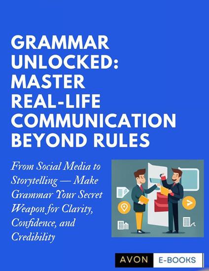 Grammar Unlocked: Master Real-Life Communication Beyond Rules