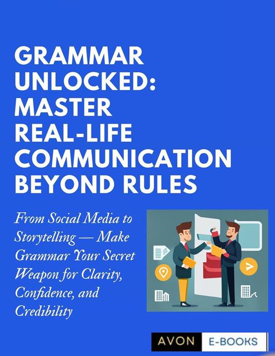 Grammar Unlocked: Master Real-Life Communication Beyond Rules