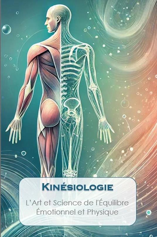 Kinésiologie : Art et Science de l'Équilibre Émotionnel et Physique