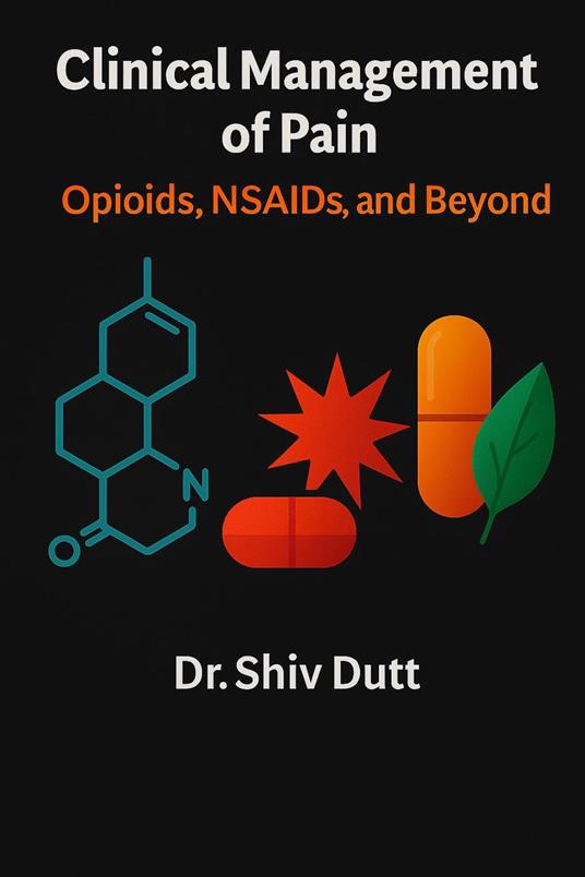 Clinical Management of Pain: Opioids, NSAIDs, and Beyond