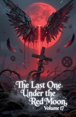 The Last One Under the Red Moon, Volume 17 - Zenithnovels - cover