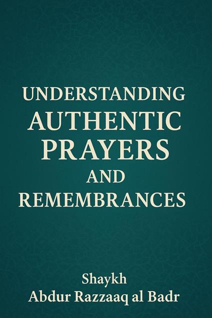 Understanding Authentic Prayers And Remembrances