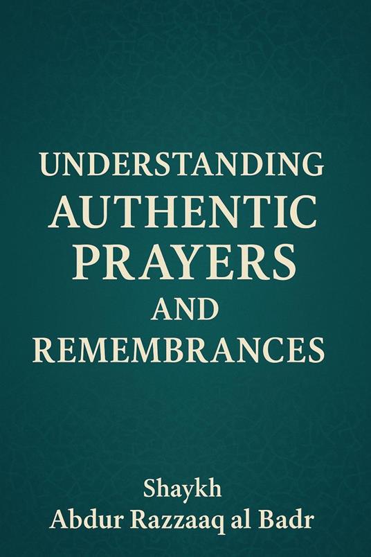 Understanding Authentic Prayers And Remembrances