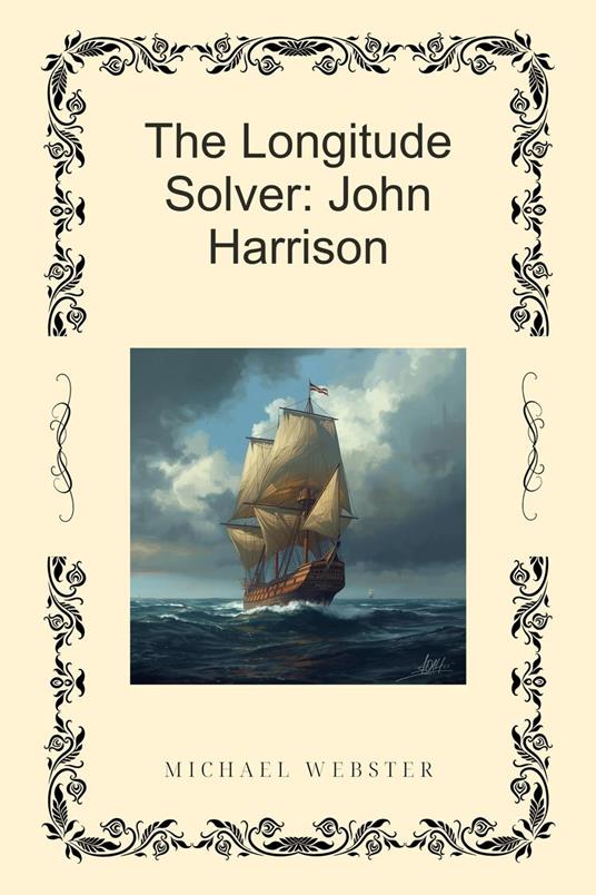 The Longitude Solver: John Harrison