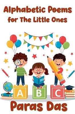 Alphabetic Poems for The Little Ones - Paras Das - cover