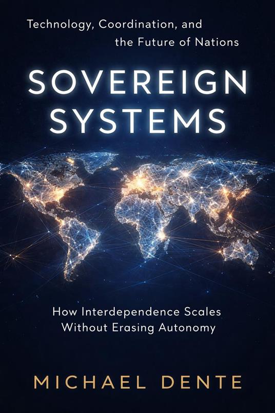 Sovereign Systems: Technology, Coordination, and the Future of Nations