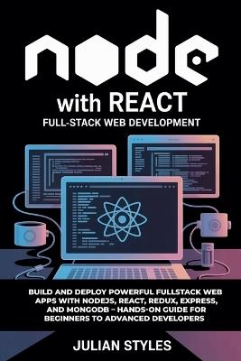 Node With React: Fullstack Web Development - Julian Styles - cover