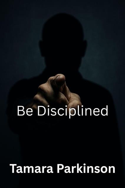 Be Disciplined