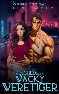 Rescued by the Wacky Weretiger - Eden Ember - cover
