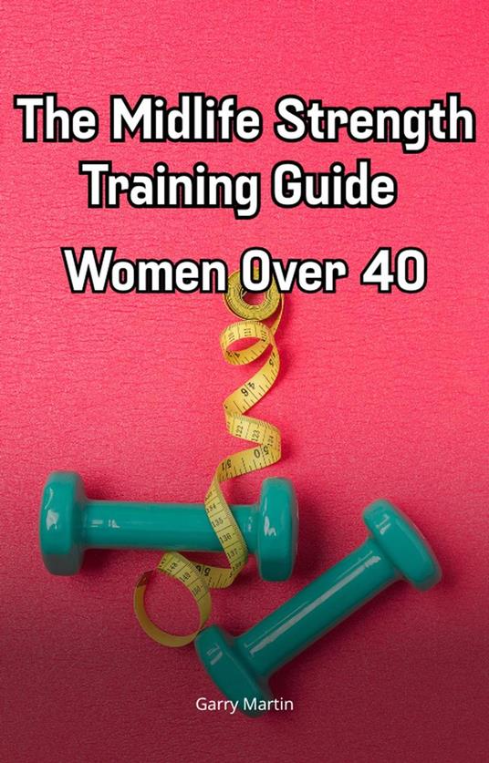 The Midlife Strength Training Guide